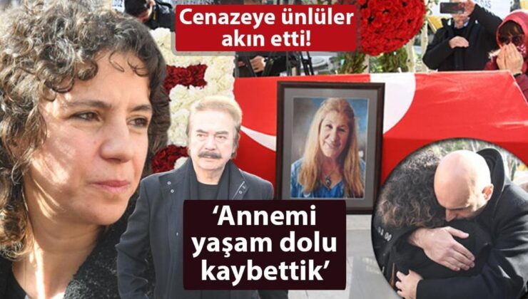 Ayla Algan’a veda! ‘Annemi yaşam dolu kaybettik’