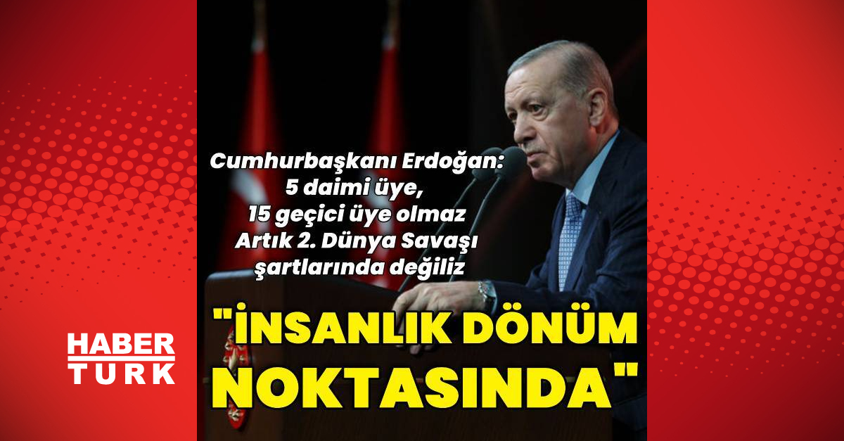 Cumhurbaşkanı Erdoğan: Bu BM ile devam edemeyiz